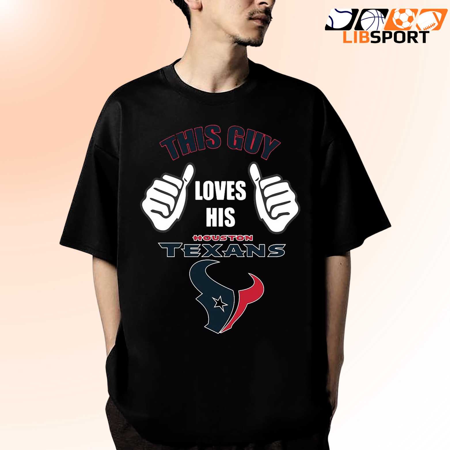 This Guy Loves His Houston Texans T Shirt, Unisex Nfl Football Tee
